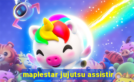 maplestar jujutsu assistir